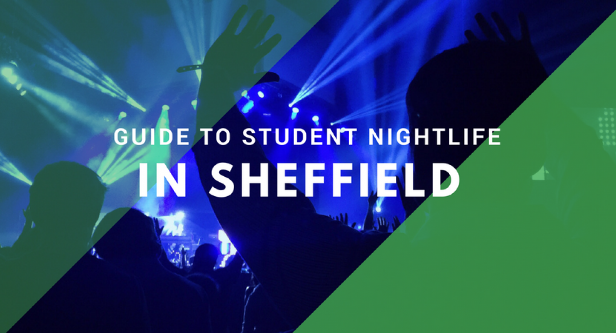 Student Nightlife In Sheffield A Guide By Sheffield Property To