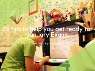 25 tips to get ready for January Exams!