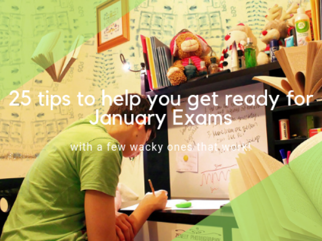 25 tips to get ready for January Exams!