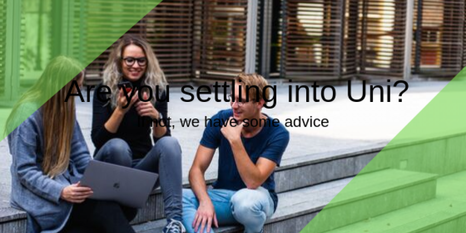 Are you settling into uni life?