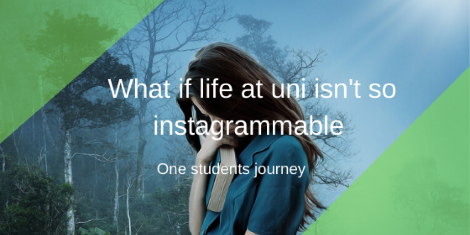 When life at uni isn't so good
